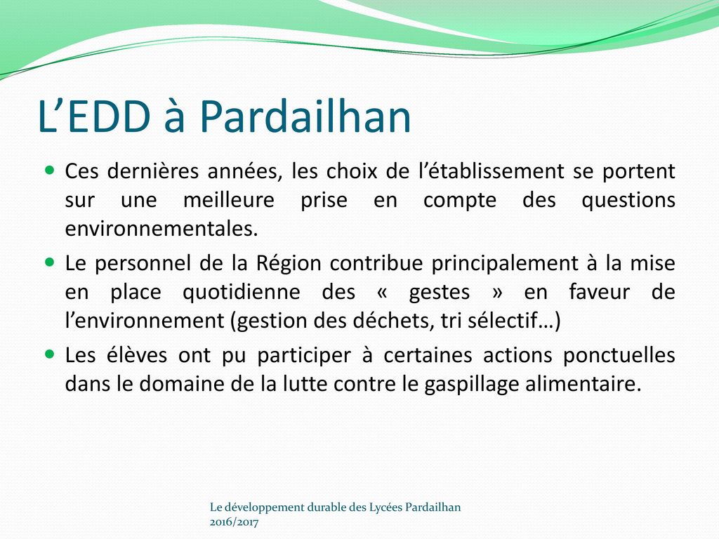 L’EDD à Pardailhan Ces dernières années, les choix de l’établissement se portent sur une meilleure prise en compte des questions environnementales.