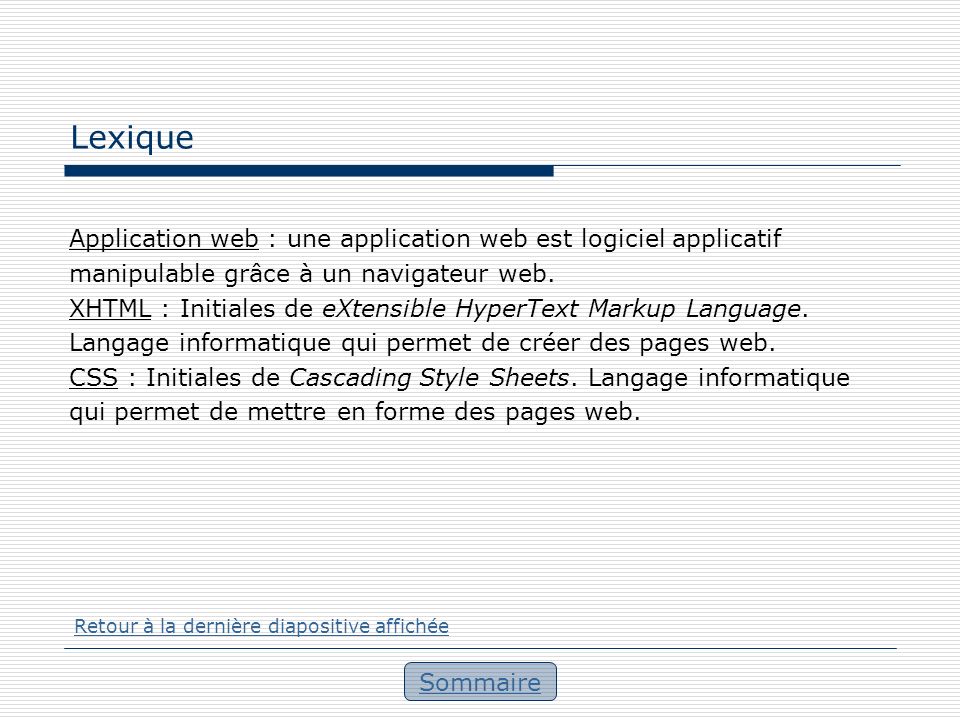 Lexique Application web : une application web est logiciel applicatif