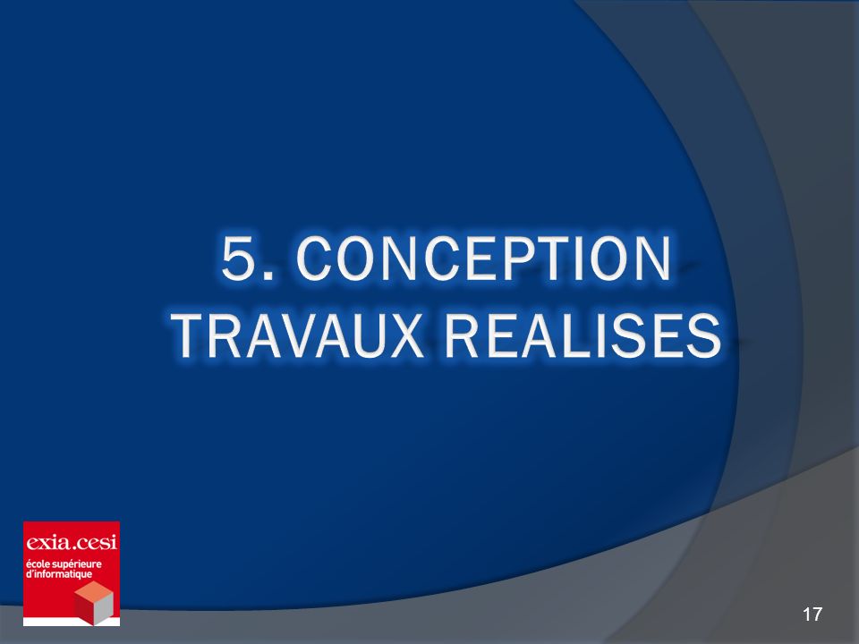 5. CONCEPTION Travaux Realises