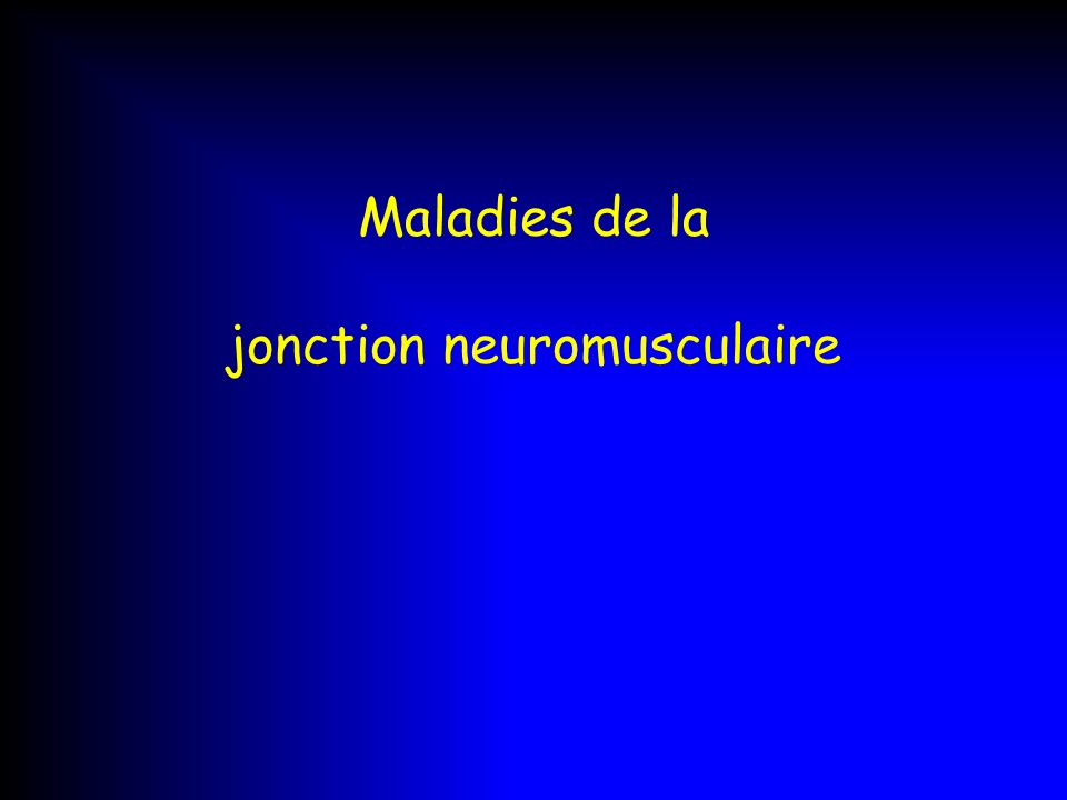 Maladies de la jonction neuromusculaire