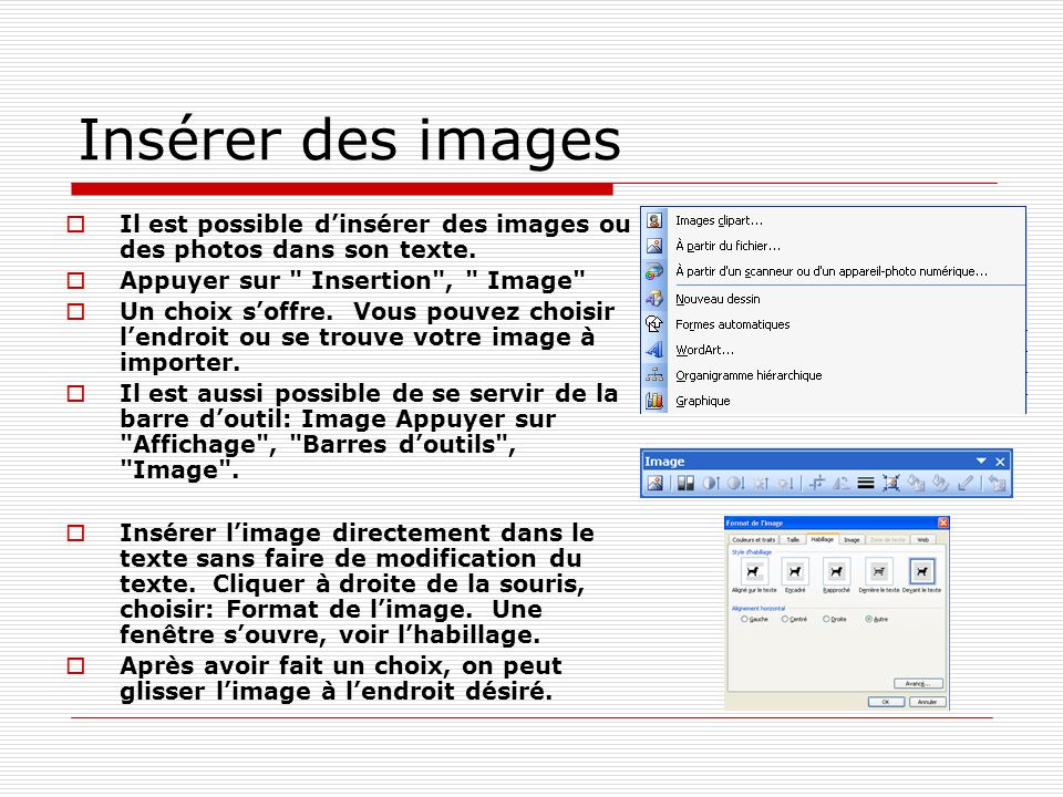 Insérer des images Il est possible d’insérer des images ou des photos dans son texte. Appuyer sur Insertion , Image