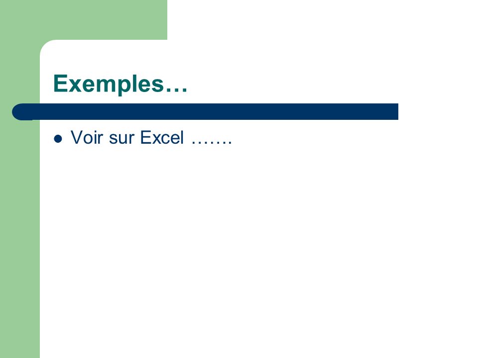 Exemples… Voir sur Excel …….