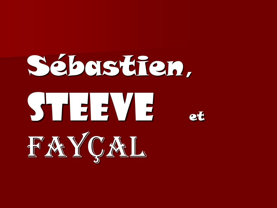 Sébastien, steeve et Fayçal