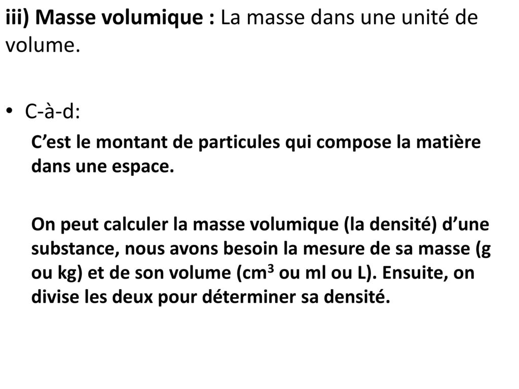iii) Masse volumique : La masse dans une unité de volume.