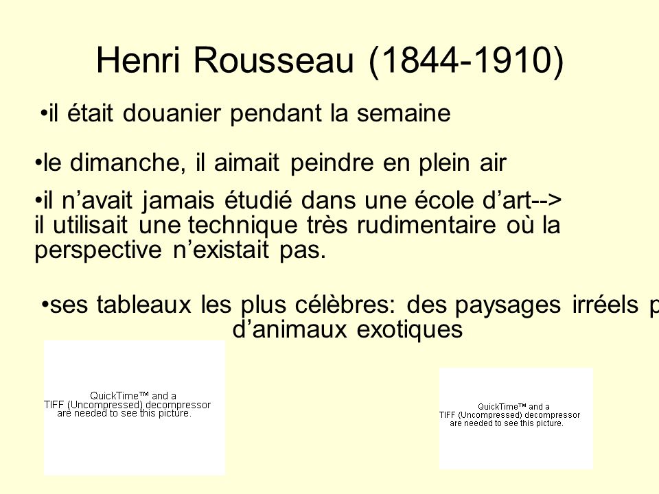 Henri Rousseau ( ) il était douanier pendant la semaine