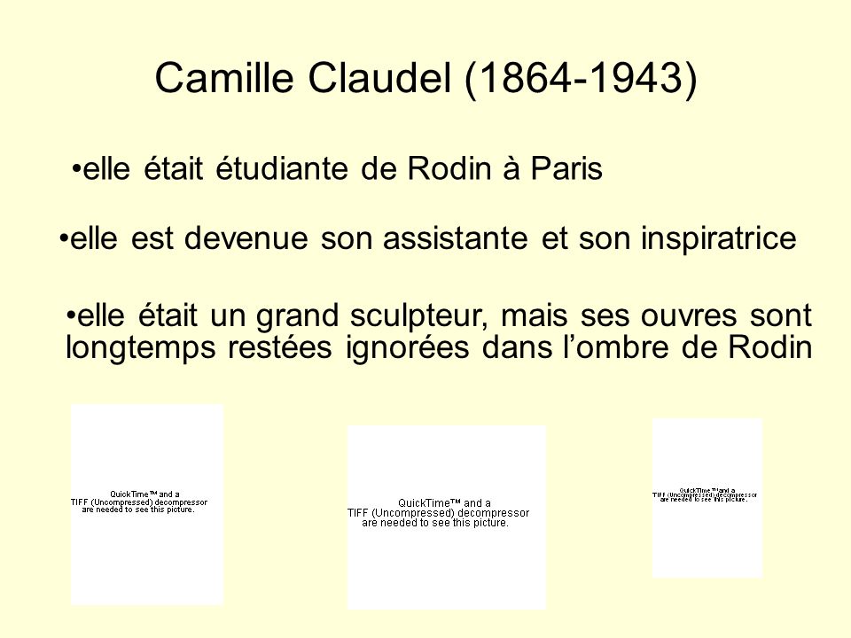 Camille Claudel ( ) elle était étudiante de Rodin à Paris