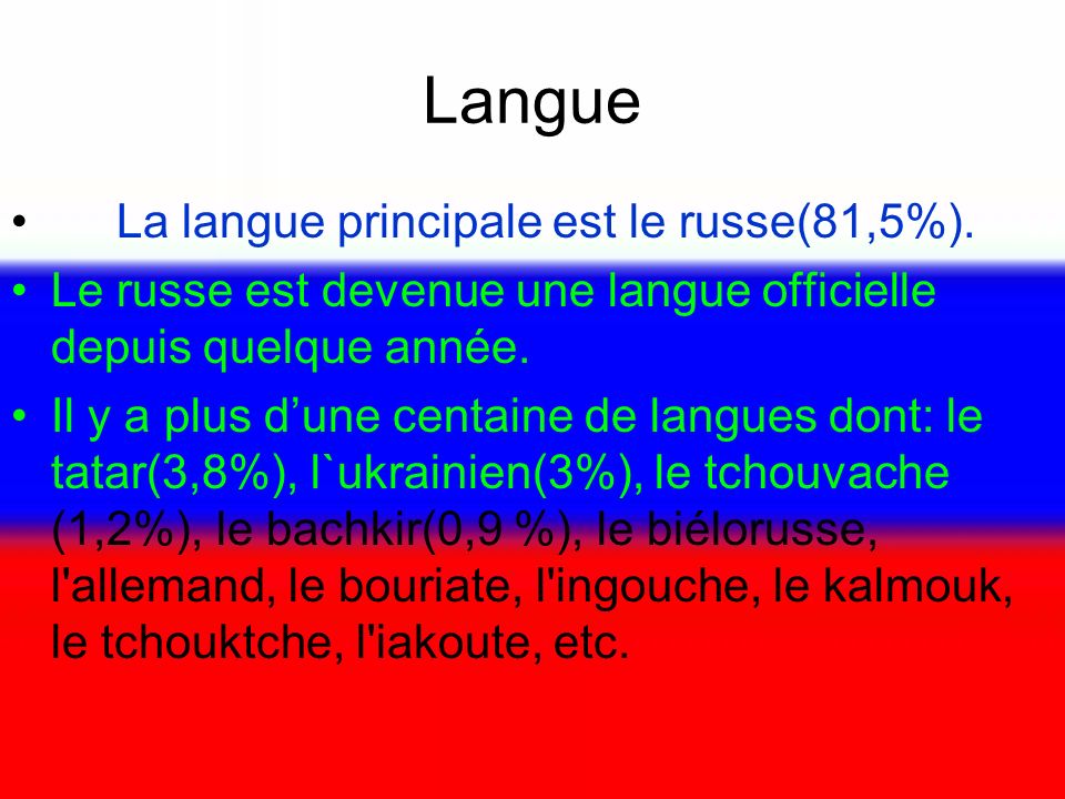 Langue La langue principale est le russe(81,5%).