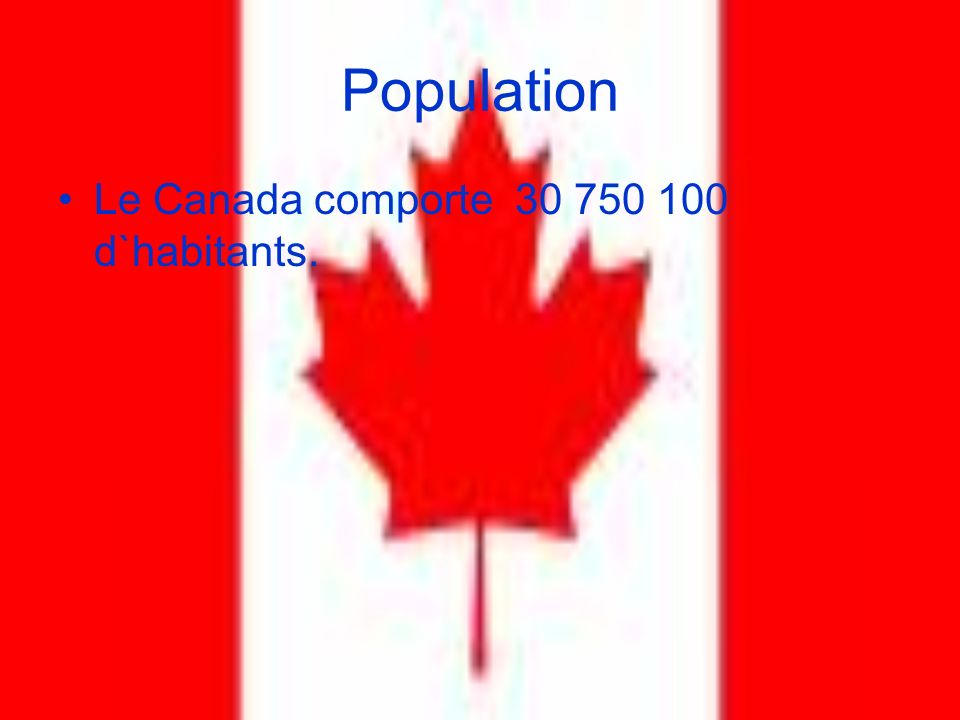 Population Le Canada comporte d`habitants.