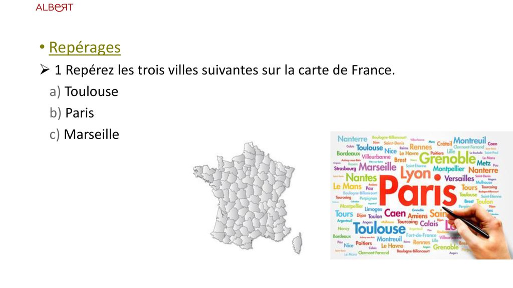 Repérages 1 Repérez les trois villes suivantes sur la carte de France.