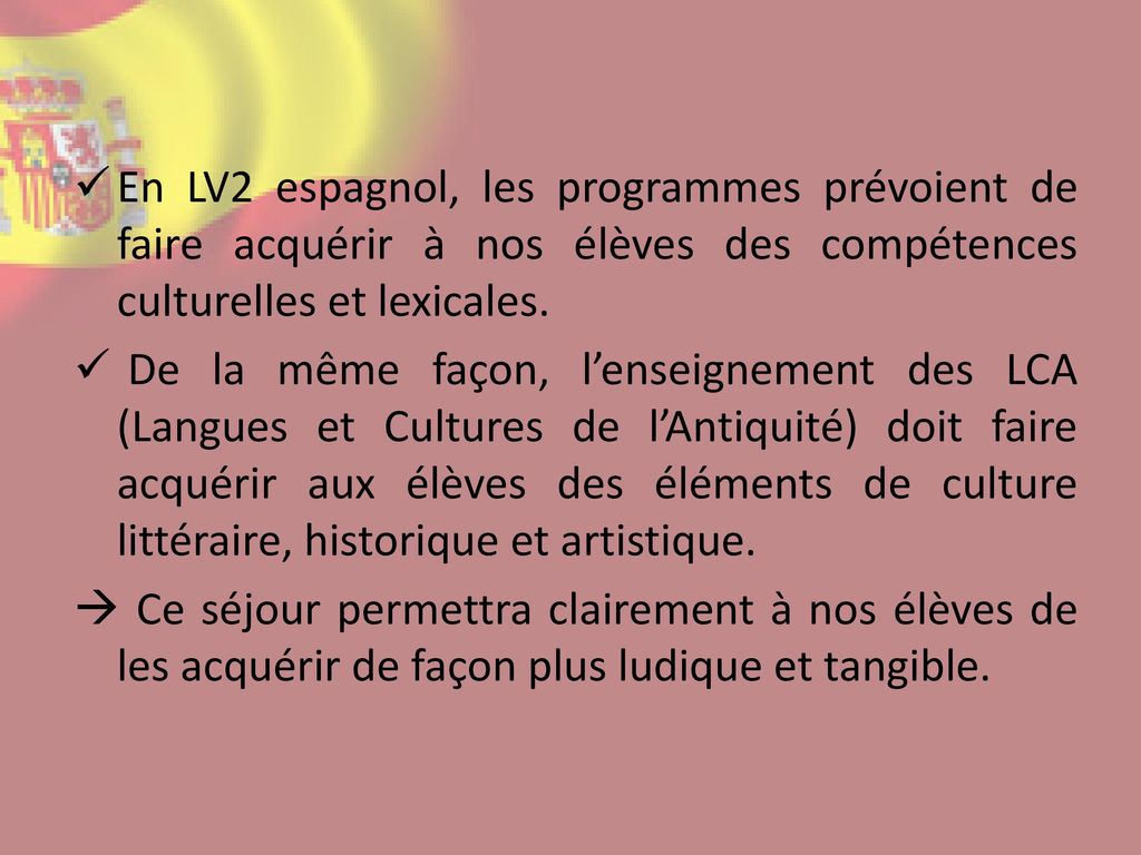 En LV2 espagnol, les programmes prévoient de faire acquérir à nos élèves des compétences culturelles et lexicales.