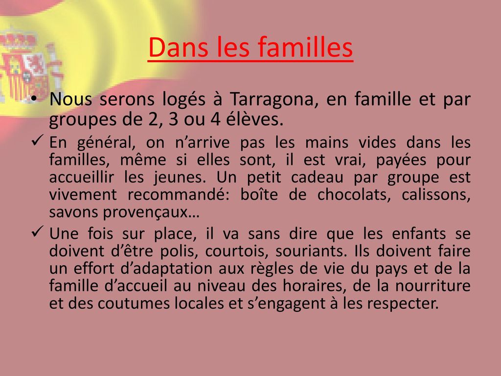 Dans les familles Nous serons logés à Tarragona, en famille et par groupes de 2, 3 ou 4 élèves.