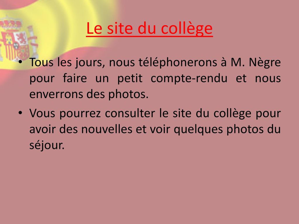 Le site du collège Tous les jours, nous téléphonerons à M. Nègre pour faire un petit compte-rendu et nous enverrons des photos.