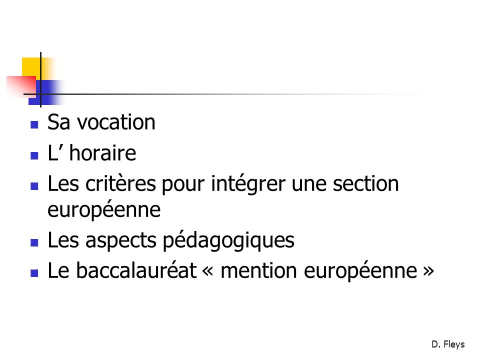 Sa vocation L’ horaire. Les critères pour intégrer une section européenne. Les aspects pédagogiques.