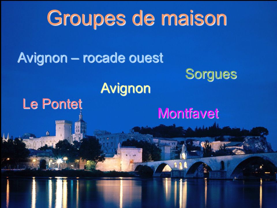Groupes de maison Avignon – rocade ouest Sorgues Avignon Le Pontet