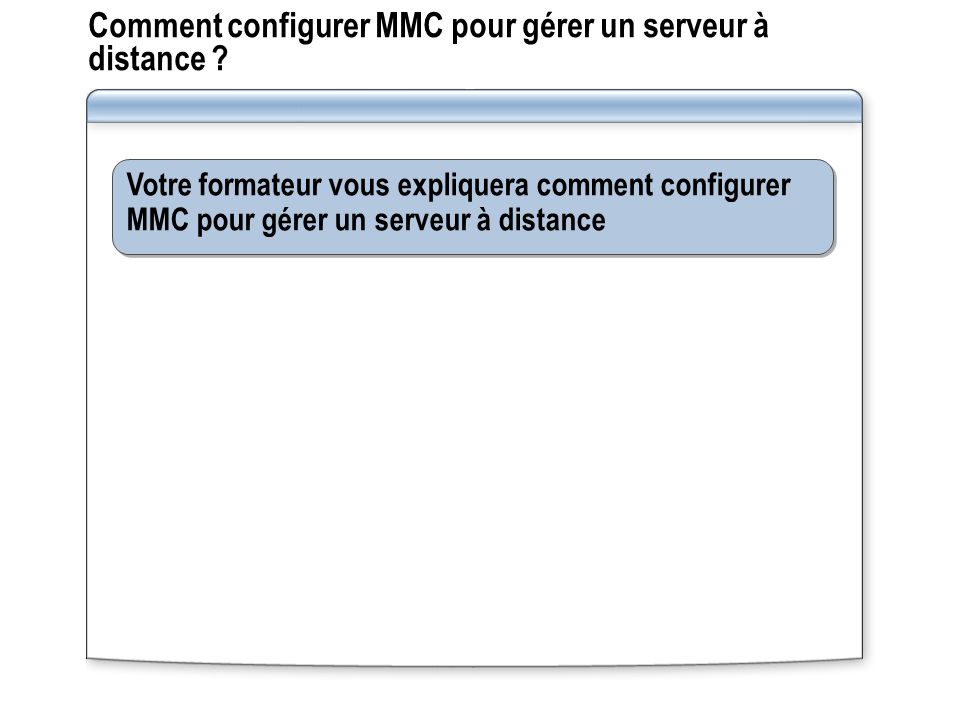 Comment configurer MMC pour gérer un serveur à distance