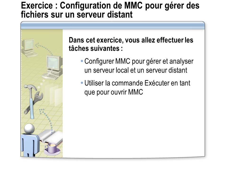 Exercice : Configuration de MMC pour gérer des fichiers sur un serveur distant