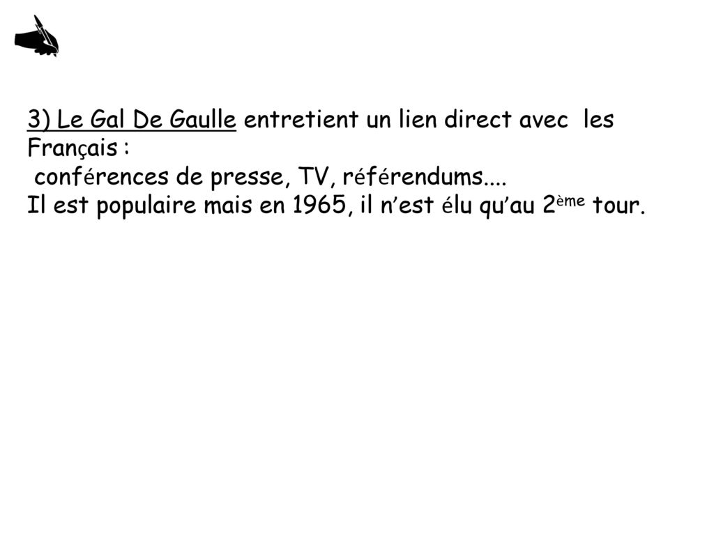 3) Le Gal De Gaulle entretient un lien direct avec les Français :