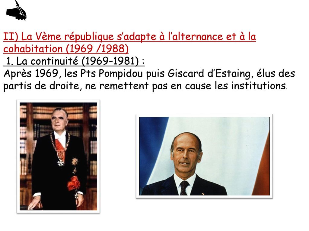 II) La Vème république s’adapte à l’alternance et à la cohabitation (1969 /1988)