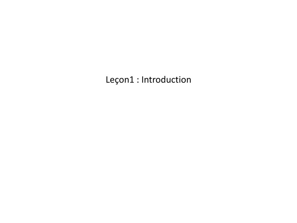 Leçon1 : Introduction