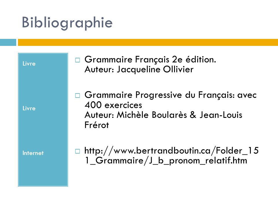 Bibliographie Livre. Internet. Grammaire Français 2e édition. Auteur: Jacqueline Ollivier.