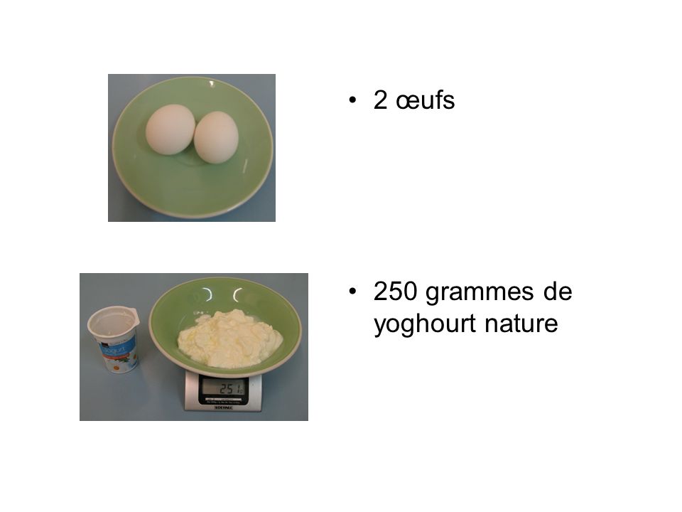 2 œufs 250 grammes de yoghourt nature