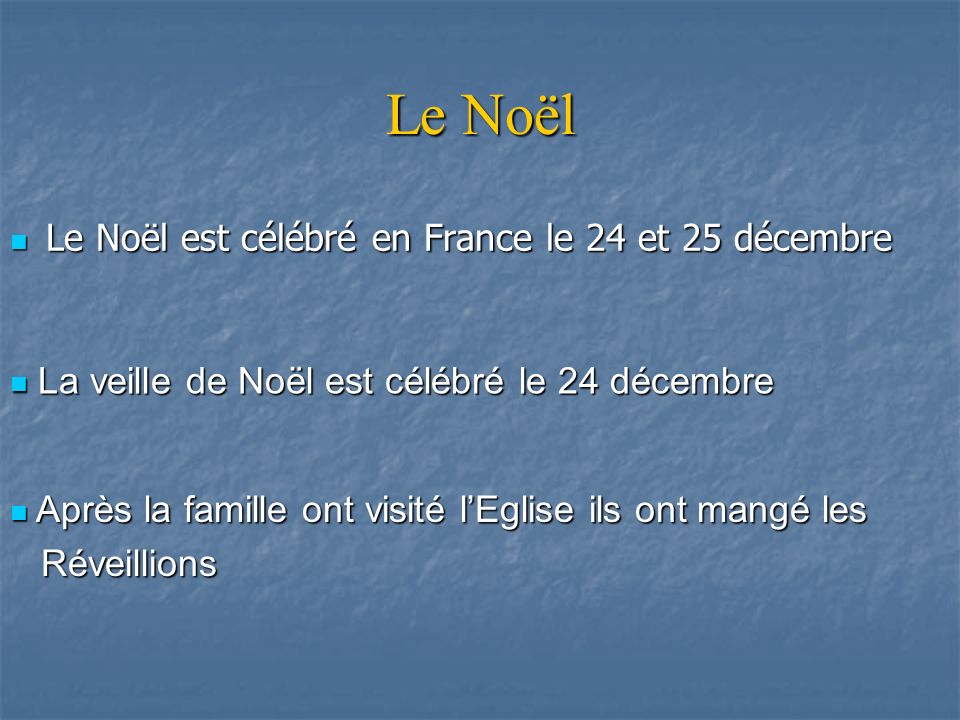 Le Noël Le Noël est célébré en France le 24 et 25 décembre