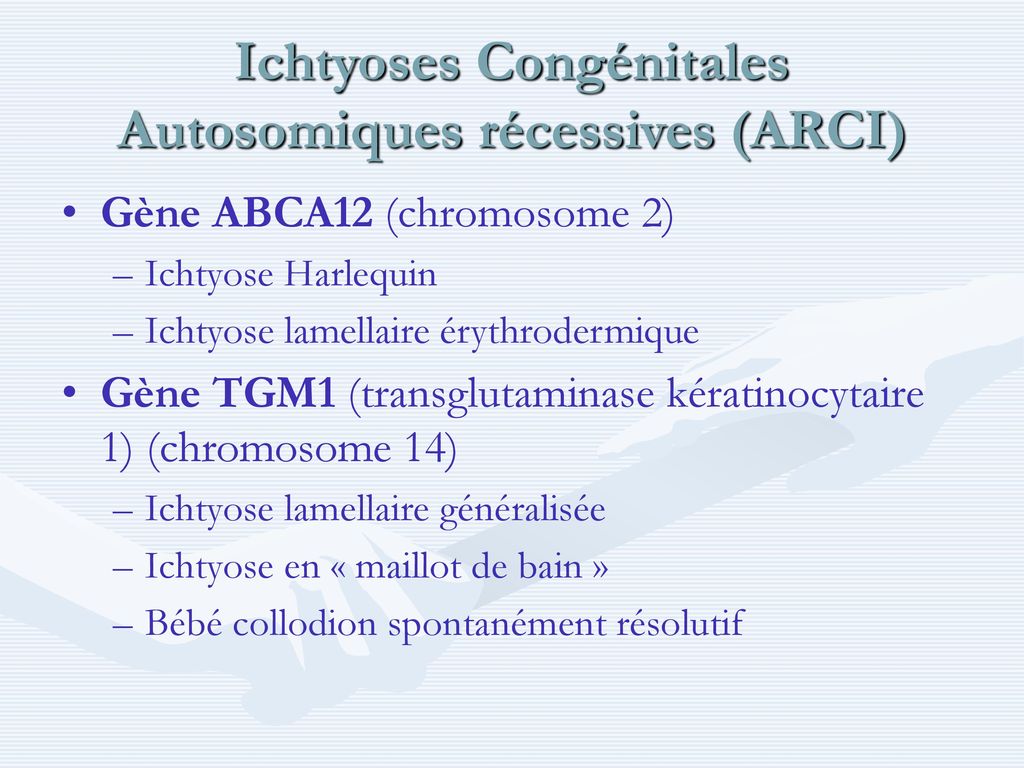 Quoi De Neuf Dans Le Domaine Des Ichtyoses Congenitales Assemblee Generale De L A N I P S 27 Octobre 07 Dr E Bourrat Dermatologue Centre De Reference Ppt Video Online Telecharger