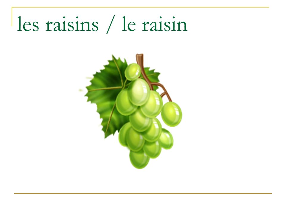 les raisins / le raisin