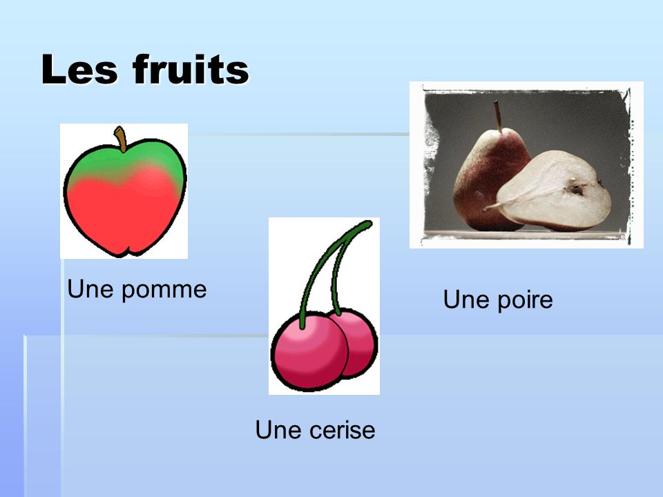 Les fruits Une pomme Une poire Une cerise