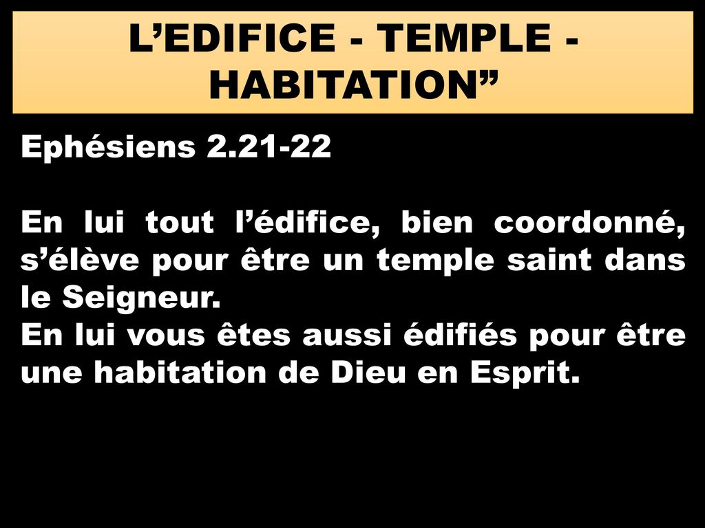L’EDIFICE - TEMPLE - HABITATION