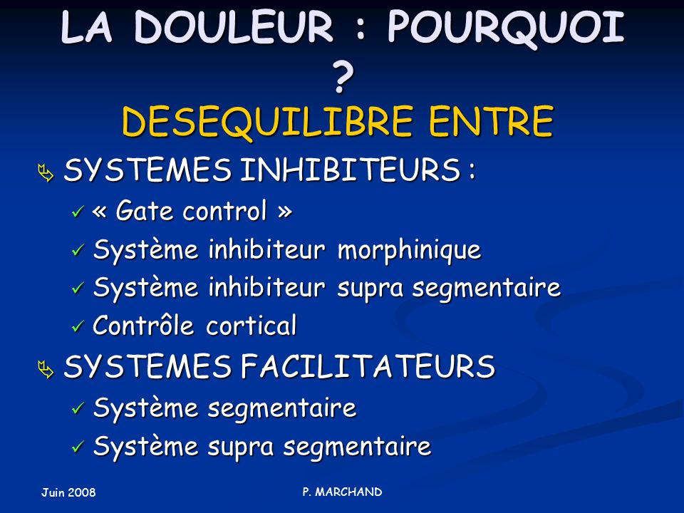 LA DOULEUR : POURQUOI DESEQUILIBRE ENTRE SYSTEMES INHIBITEURS :