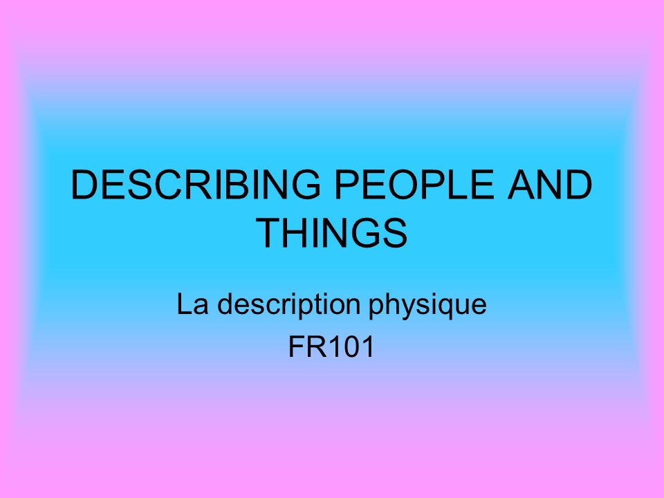 DESCRIBING PEOPLE AND THINGS