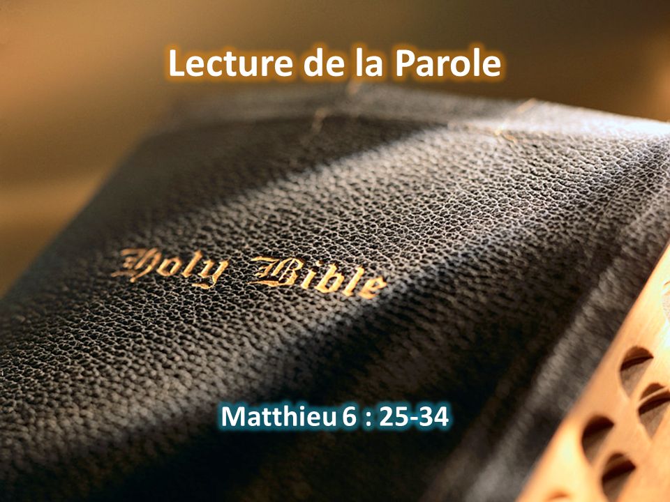 Lecture de la Parole Matthieu 6 : 25-34