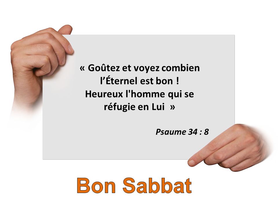 Bon Sabbat « Goûtez et voyez combien l’Éternel est bon !