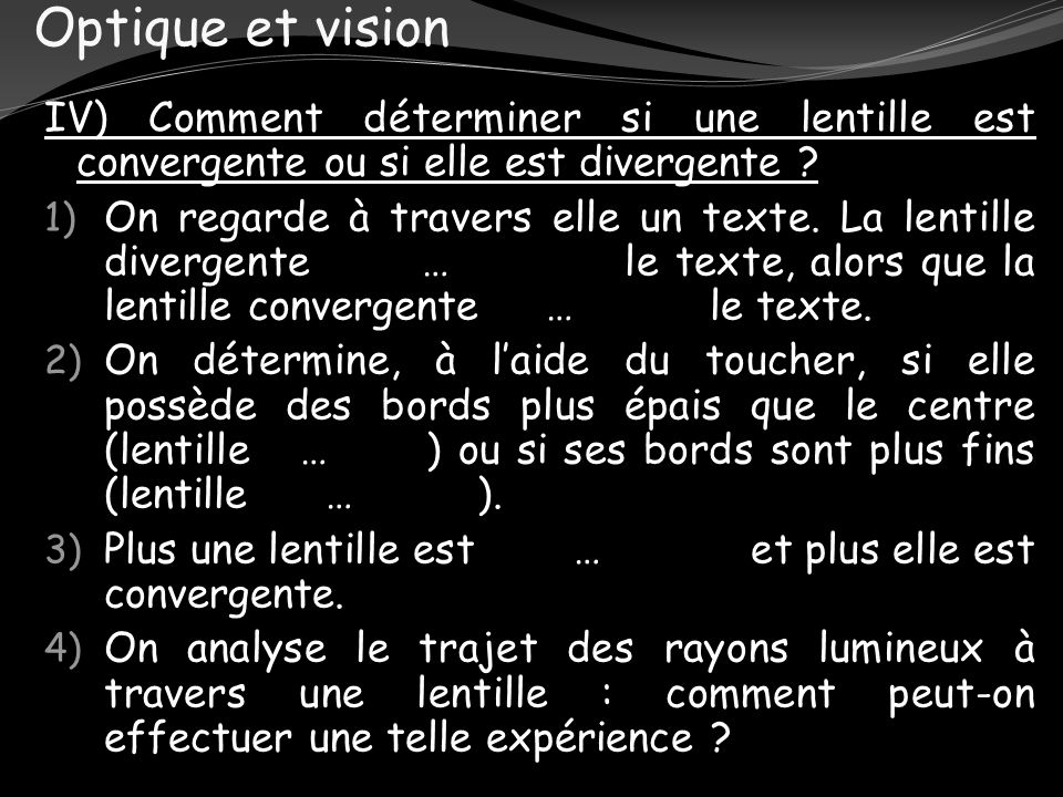 Optique et vision IV) Comment déterminer si une lentille est convergente ou si elle est divergente