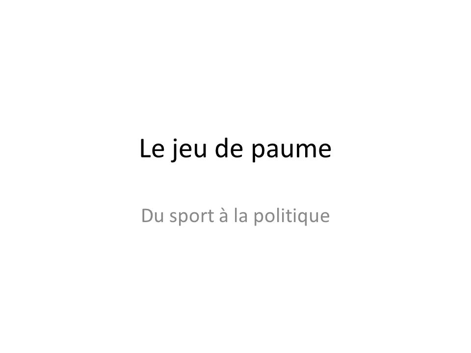 Le jeu de paume Du sport à la politique
