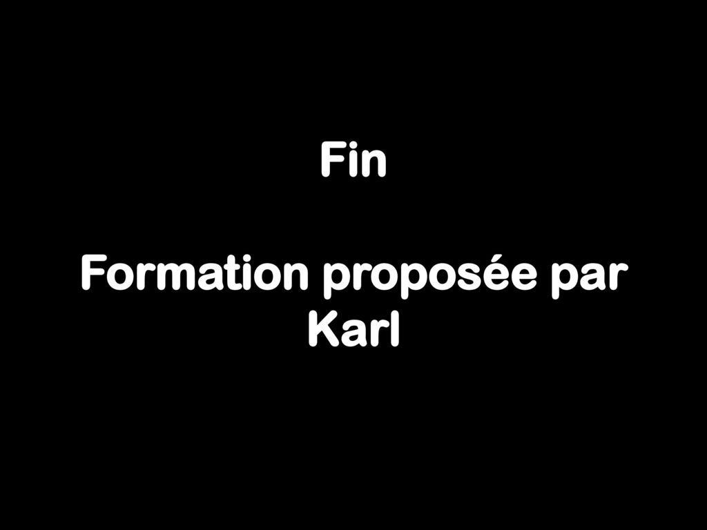 Fin Formation proposée par Karl