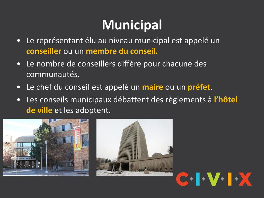 Municipal Le représentant élu au niveau municipal est appelé un conseiller ou un membre du conseil.