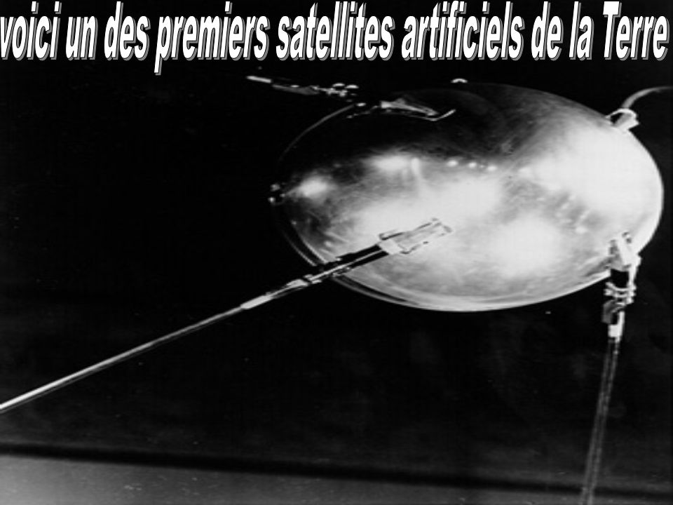 voici un des premiers satellites artificiels de la Terre