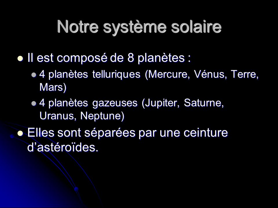 Notre système solaire Il est composé de 8 planètes :