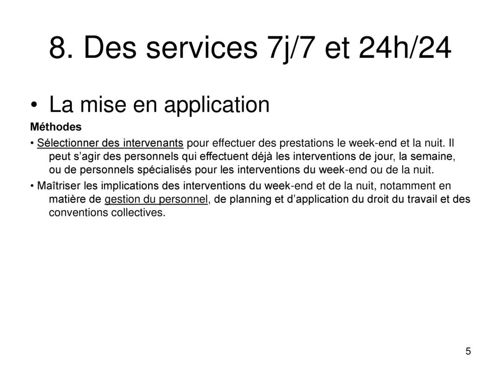 8. Des services 7j/7 et 24h/24 La mise en application Méthodes