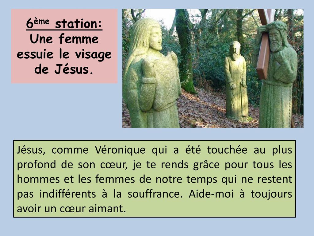 6ème station: Une femme essuie le visage de Jésus.
