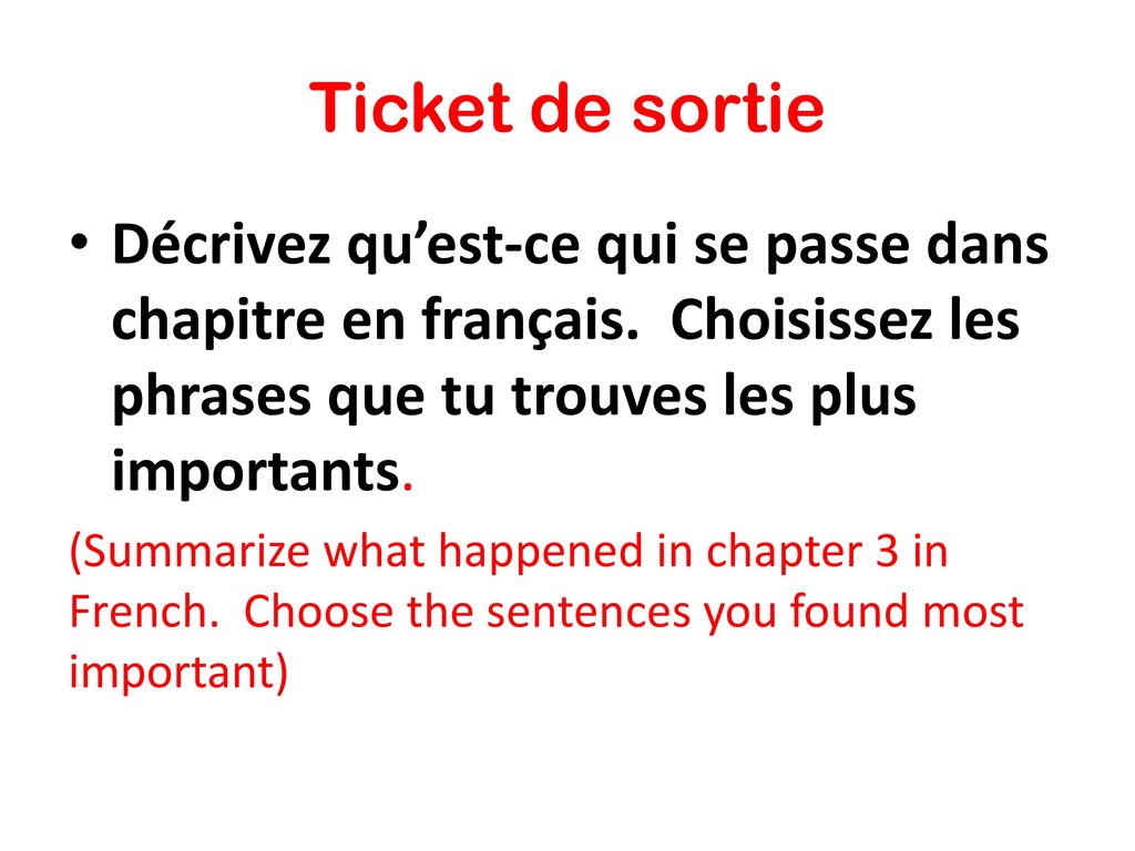 Ticket de sortie Décrivez qu’est-ce qui se passe dans chapitre en français. Choisissez les phrases que tu trouves les plus importants.