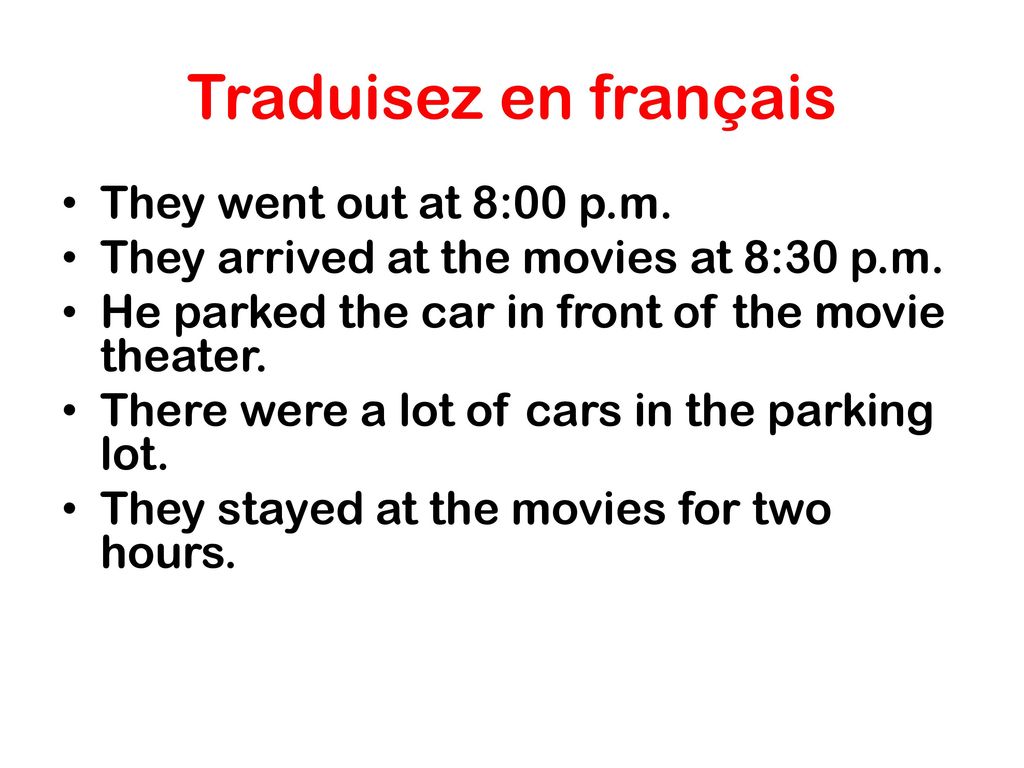 Traduisez en français They went out at 8:00 p.m.