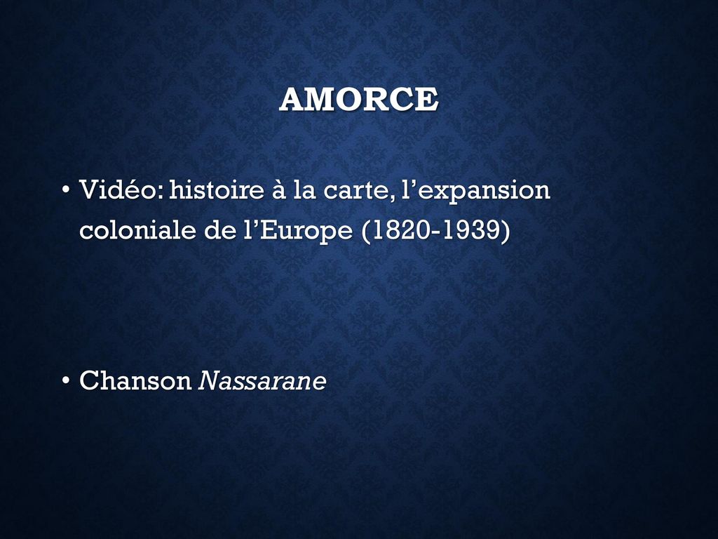 Amorce Vidéo: histoire à la carte, l’expansion coloniale de l’Europe ( ) Chanson Nassarane