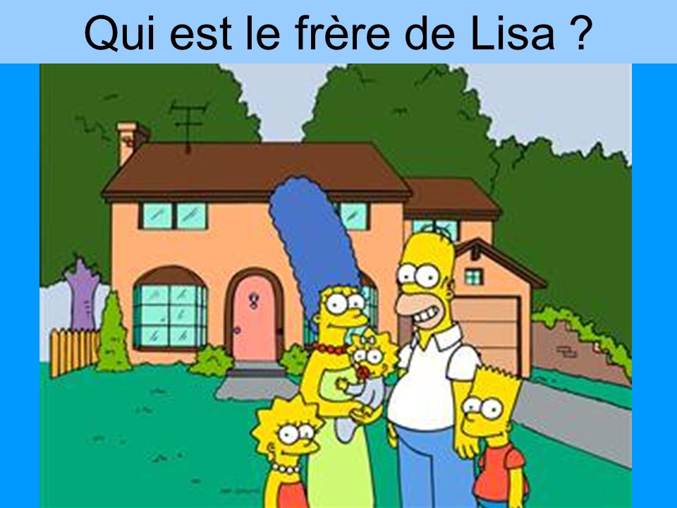 Qui est le frère de Lisa