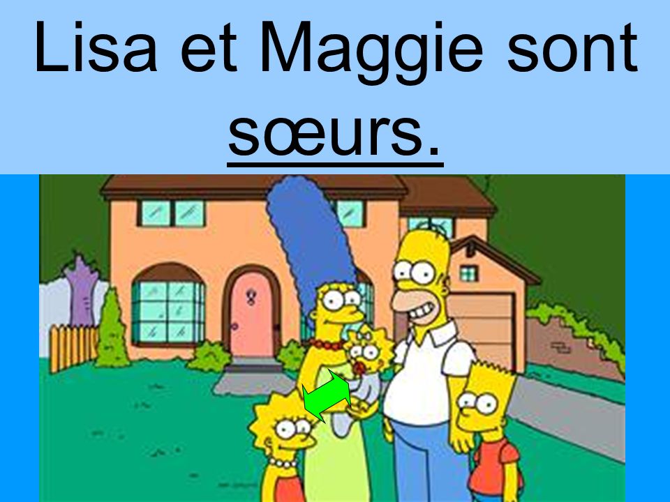 Lisa et Maggie sont sœurs.