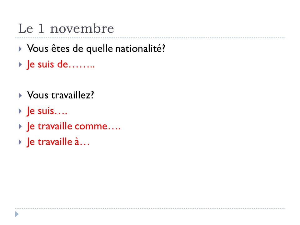 Le 1 novembre Vous êtes de quelle nationalité Je suis de……..