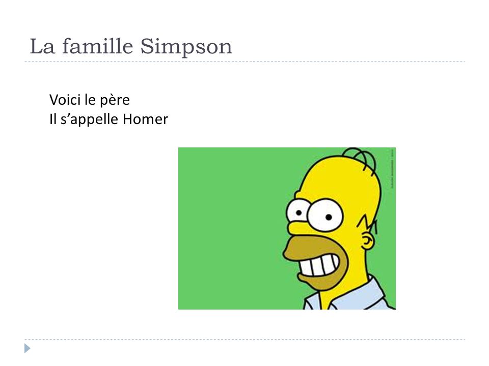 La famille Simpson Voici le père Il s’appelle Homer
