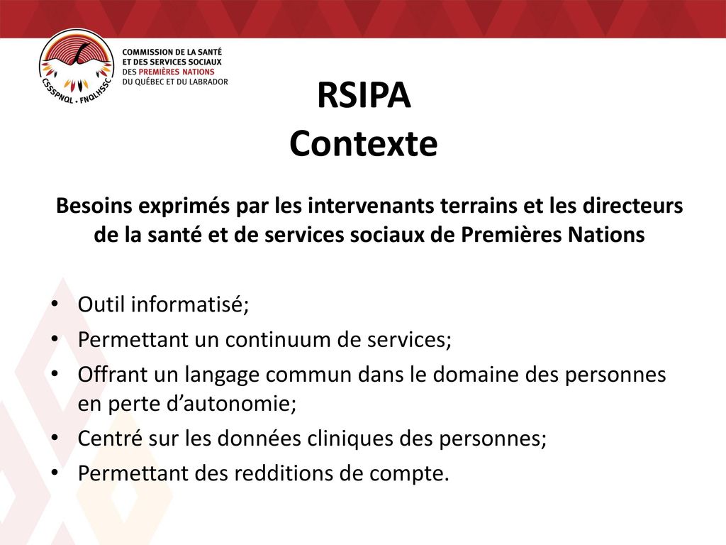 RSIPA Contexte Besoins exprimés par les intervenants terrains et les directeurs de la santé et de services sociaux de Premières Nations.